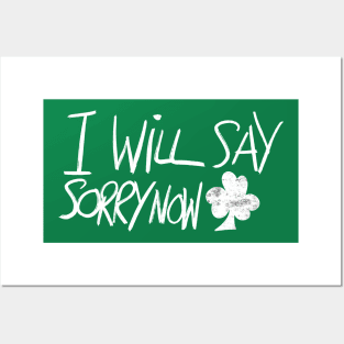 I Will Say Sorry Now Posters and Art